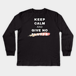 Keep Calm and Give No Fluffs Kids Long Sleeve T-Shirt